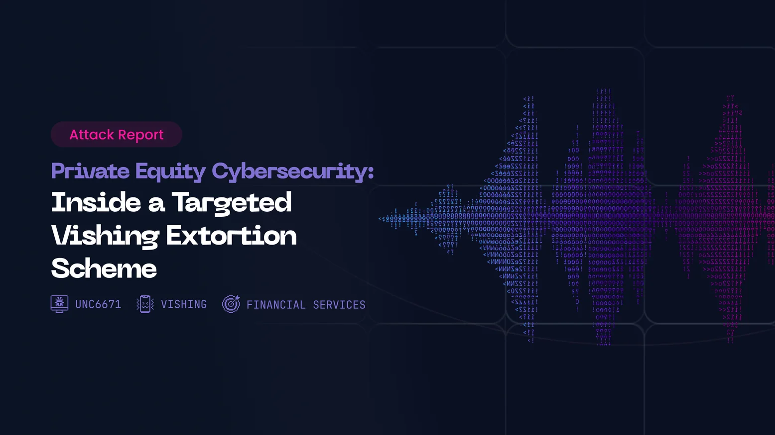 Private Equity Cybersecurity: Inside the UNC6671 Vishing Extortion Scheme