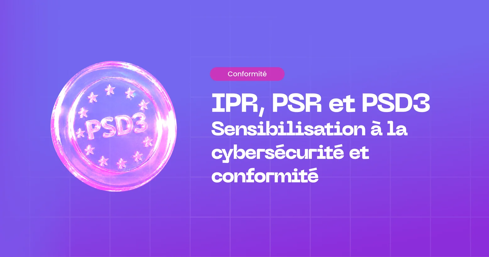 DSP3, RSP et IPR : conformité et ingénierie sociale pour les prestataires de services de paiement