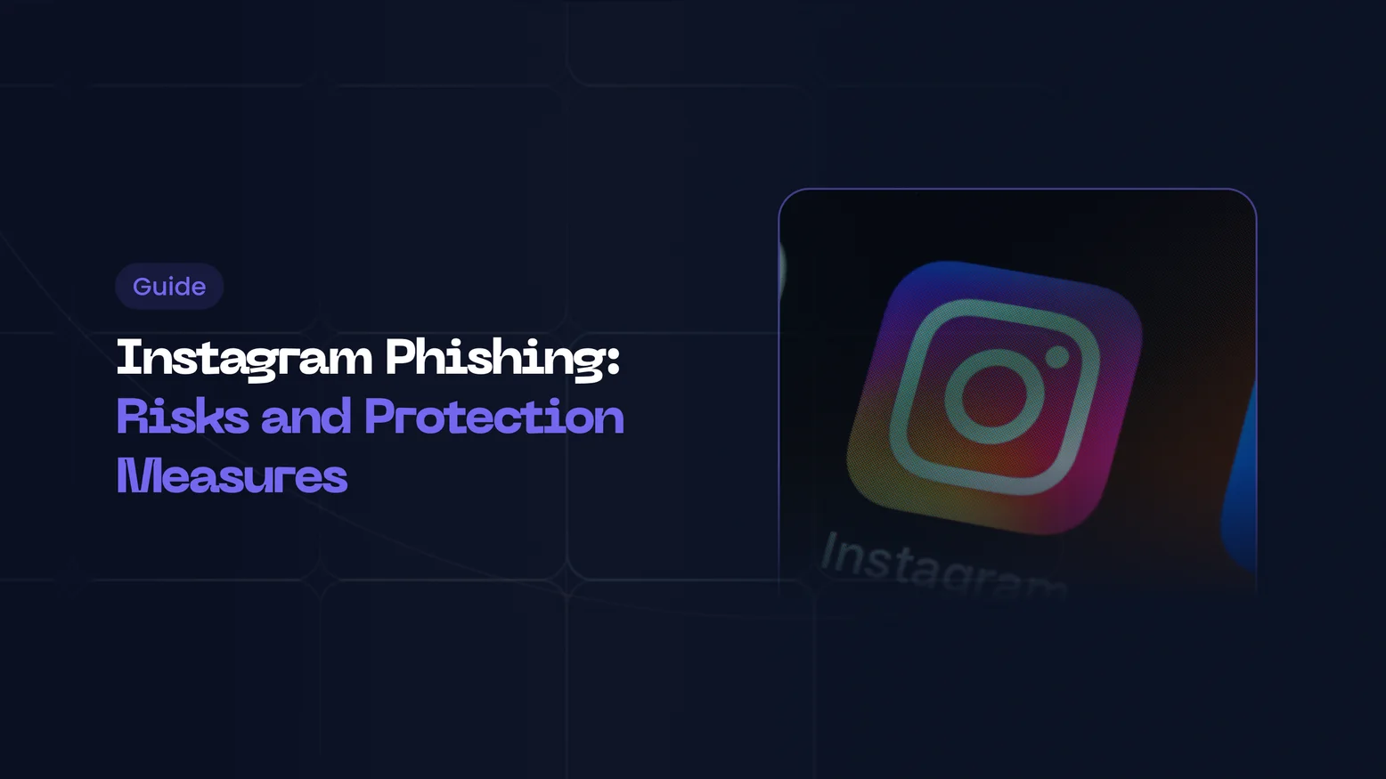Instagram Phishing: Risks and Protection Measures