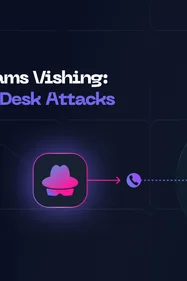 Microsoft Teams Vishing: How Fake IT Help Desk Calls Get Into Your Network
