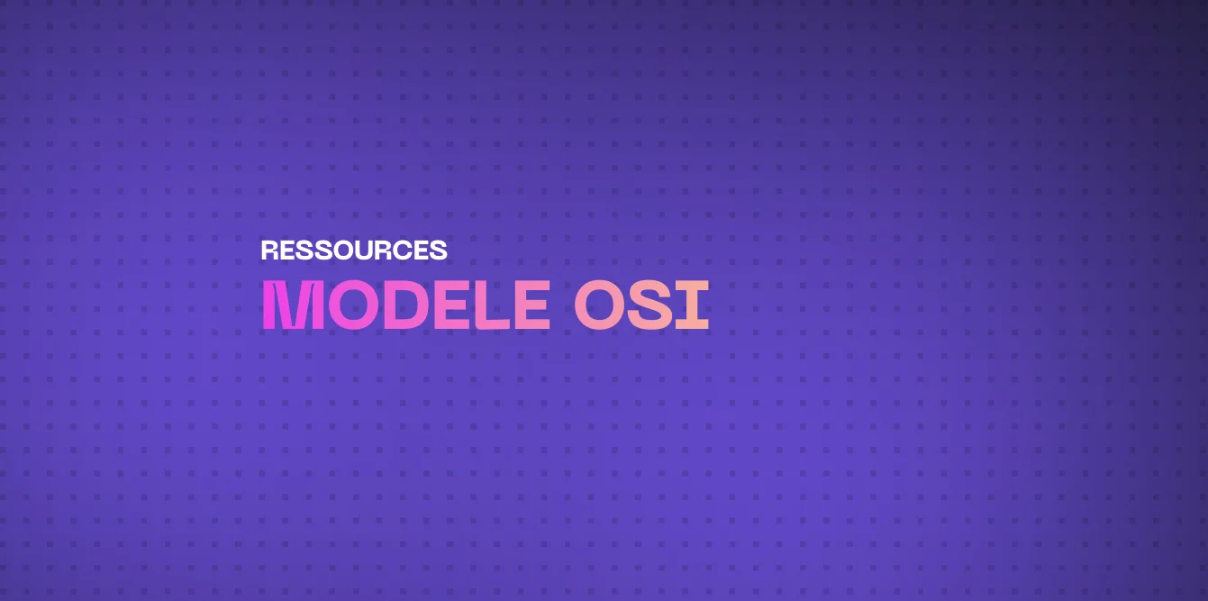 Modèle OSI (Open Systems Interconnection) : Comprendre les Couches Réseau
