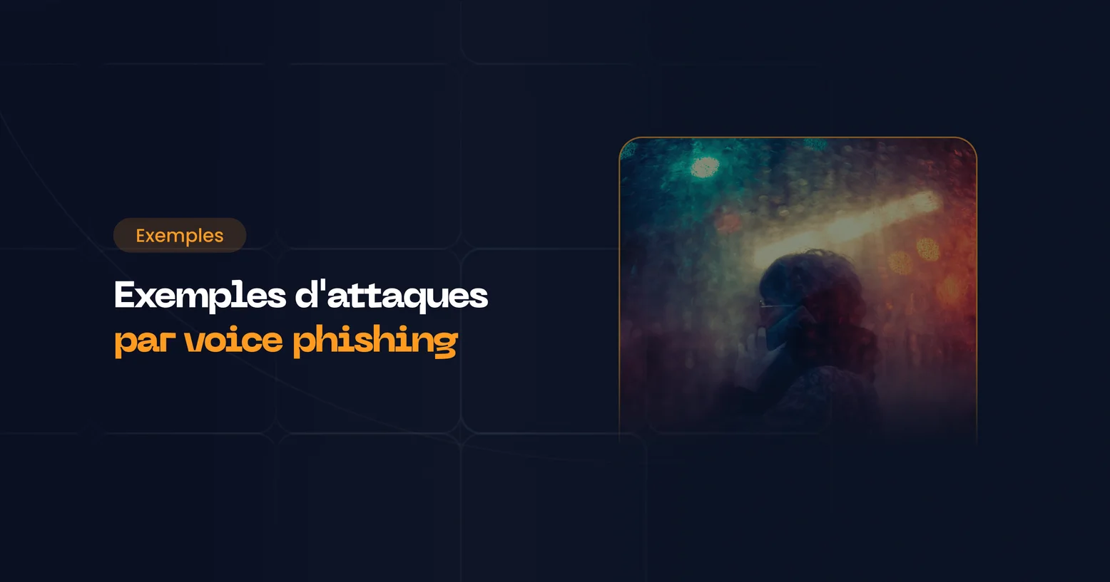Exemples d'attaques par vishing visant les entreprises