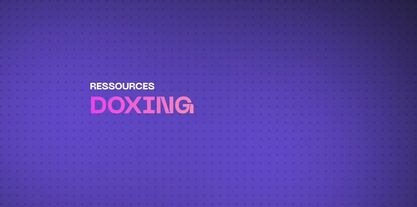 Doxing : Qu'est-ce que c'est et comment l'éviter ?