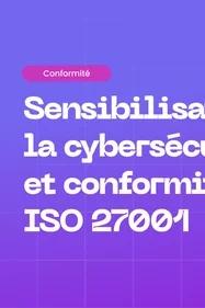 Sensibilisation à la cybersécurité et ISO 27001 : Un guide pratique de conformité