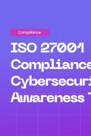 Cybersecurity Awareness Training and ISO 27001: A Practical Compliance Guide