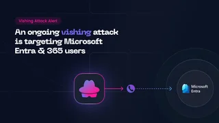 Microsoft Entra Users: Be Careful, You Might Be the Target of a New Vishing Campaign