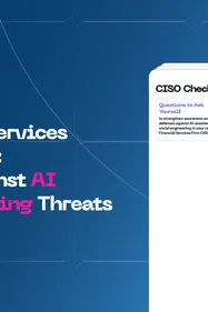 AI-Powered Social Engineering in Financial Services: What Every CISO Needs to Know in 2026