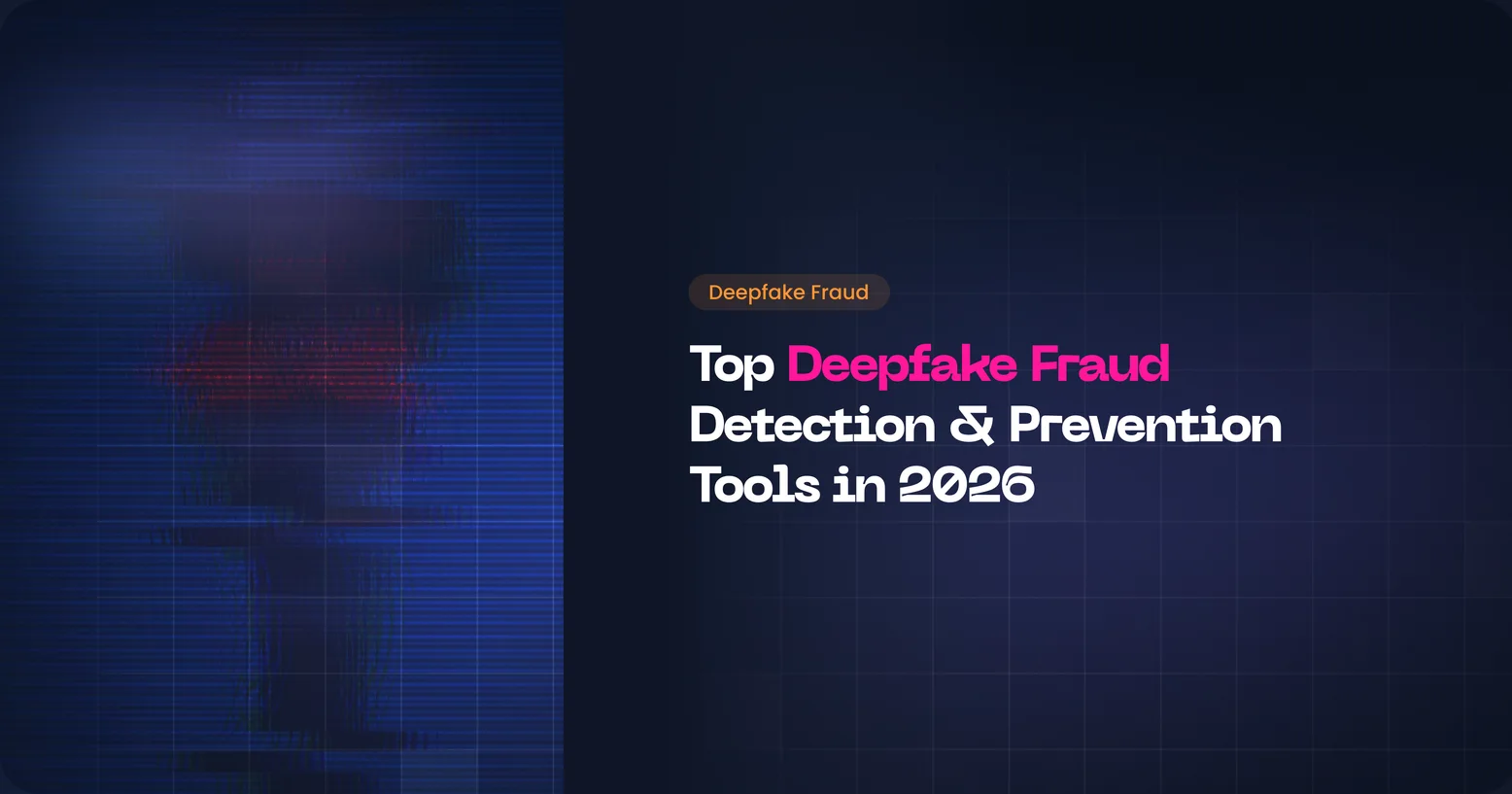 Deepfake detection tools in 2026