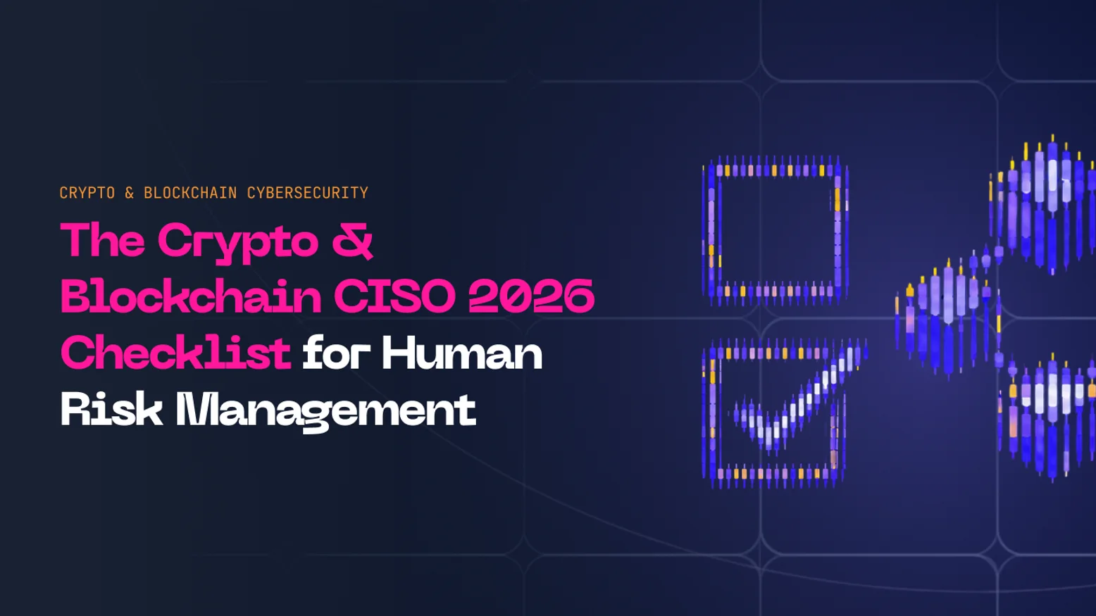 How to Protect Crypto & Blockchain Companies Against Social Engineering and Data Breaches: CISO Checklist