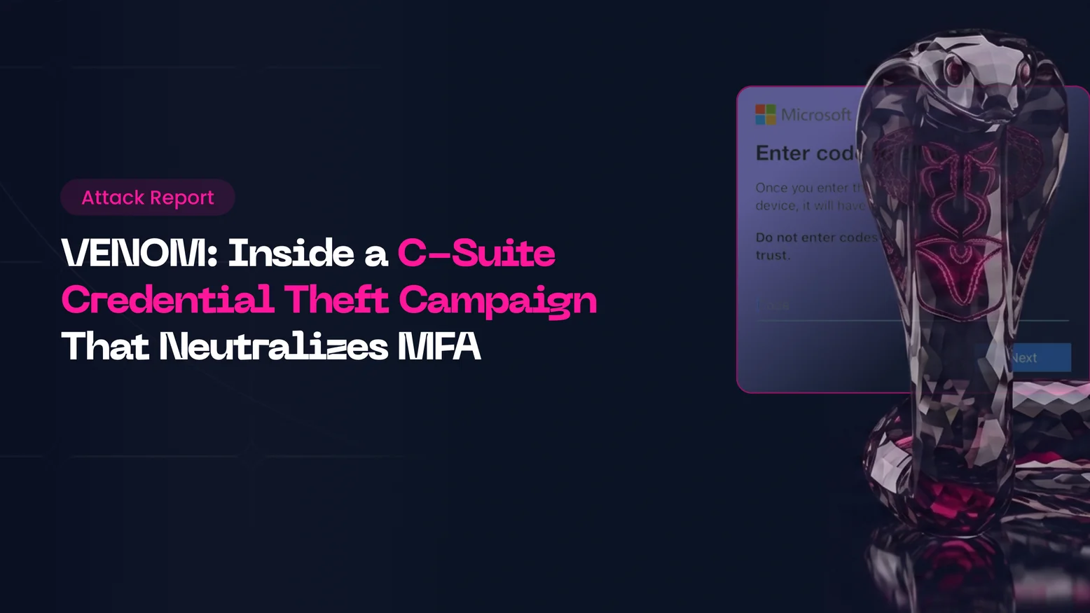 VENOM: Inside a C-Suite Credential Theft Campaign That Neutralizes MFA