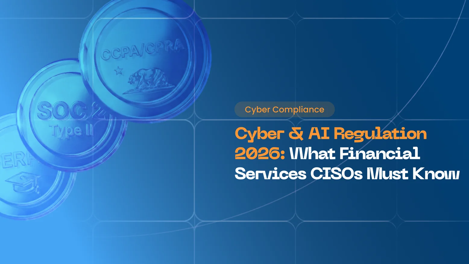  The Financial Services CISOs White Paper: Navigating Cyber & AI Regulations in 2026