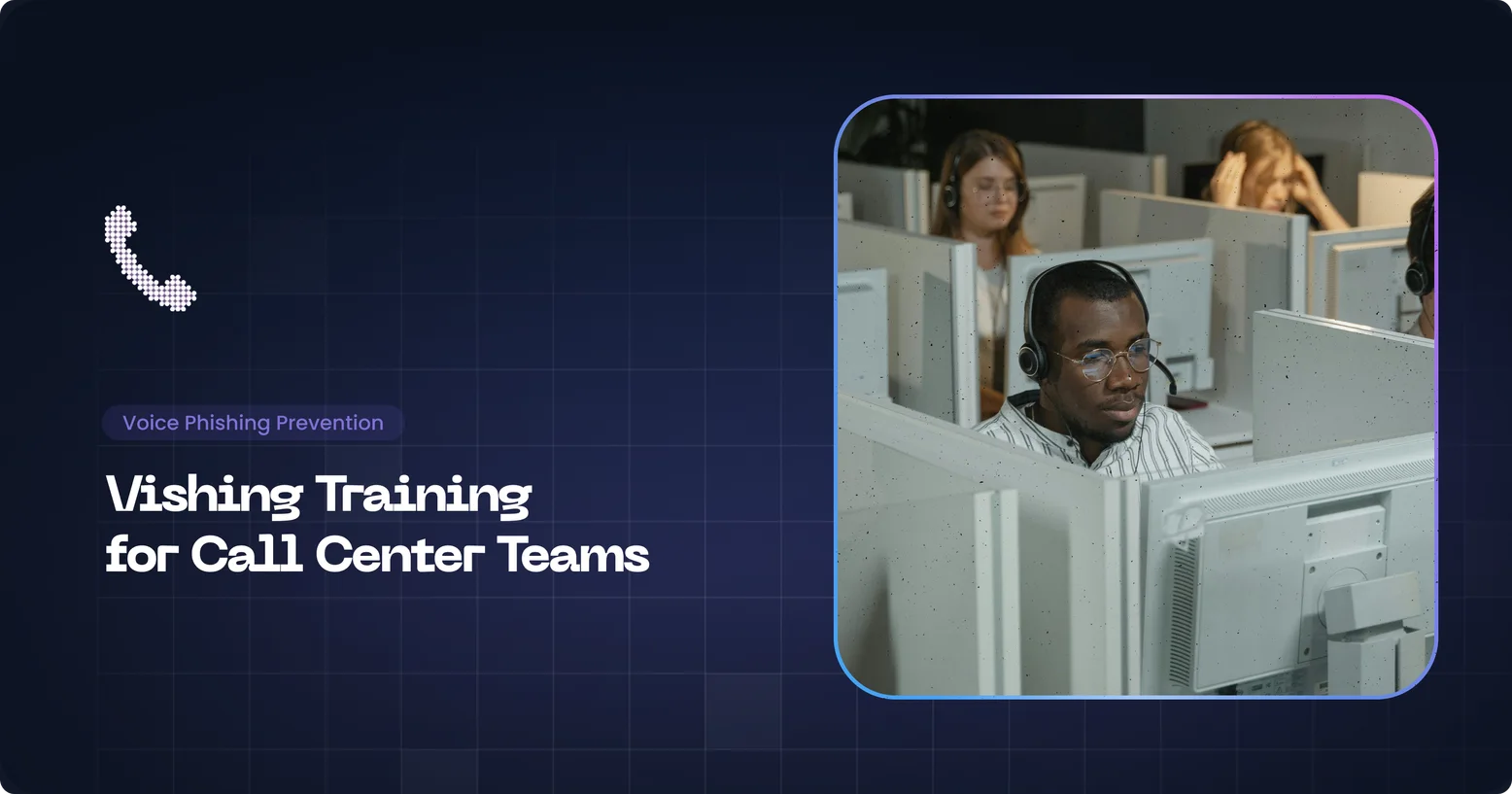 Vishing Training Platforms for Call Center Teams
