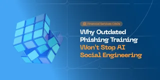 Why Basic Phishing Training Won't Stop AI Social Engineering
