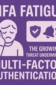 MFA Fatigue: The Growing Threat Undermining Multi-Factor Authentication