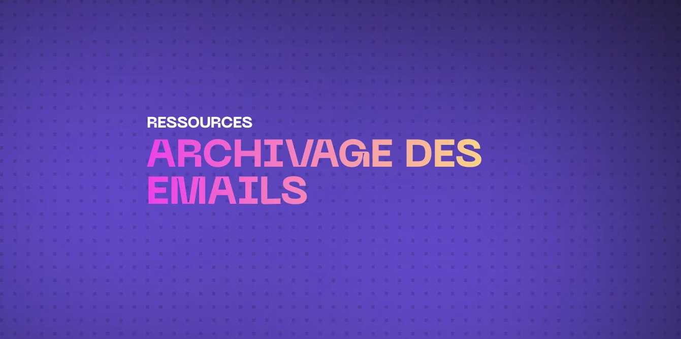 Solutions d'Archivage des Emails pour les Entreprises