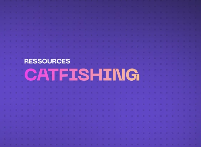 Catfishing : Comment le Détecter, Prévenir et Se Protéger