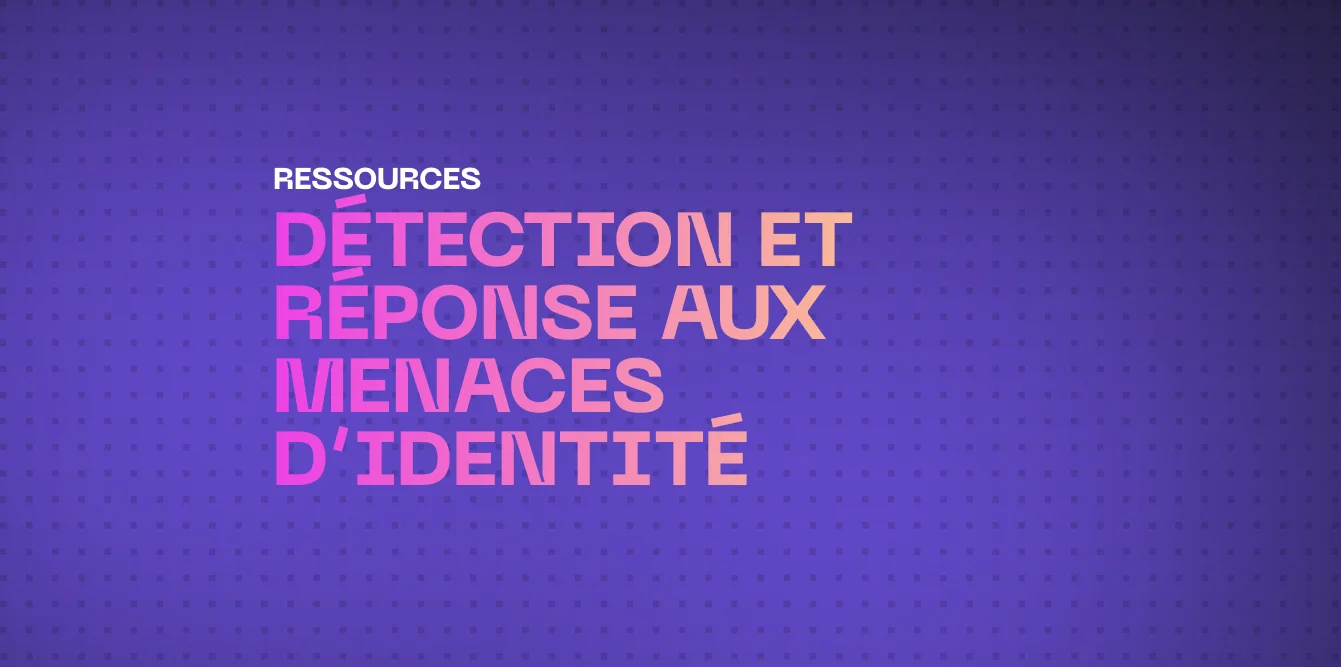 ITDR (Détection et Réponse aux Menaces d'Identité) : Prévention & Protection