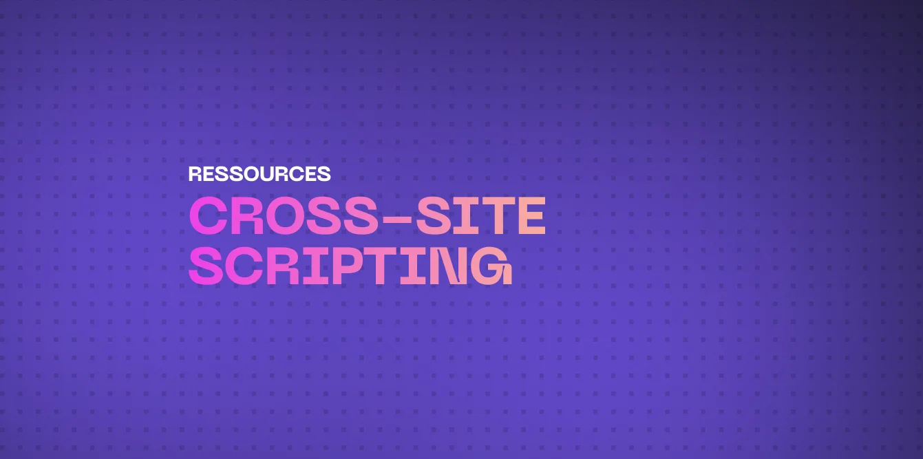XSS : Se protéger contre les attaques de Cross-Site Scripting