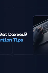 How Do People Get Doxxed? | Risks and Prevention Tips