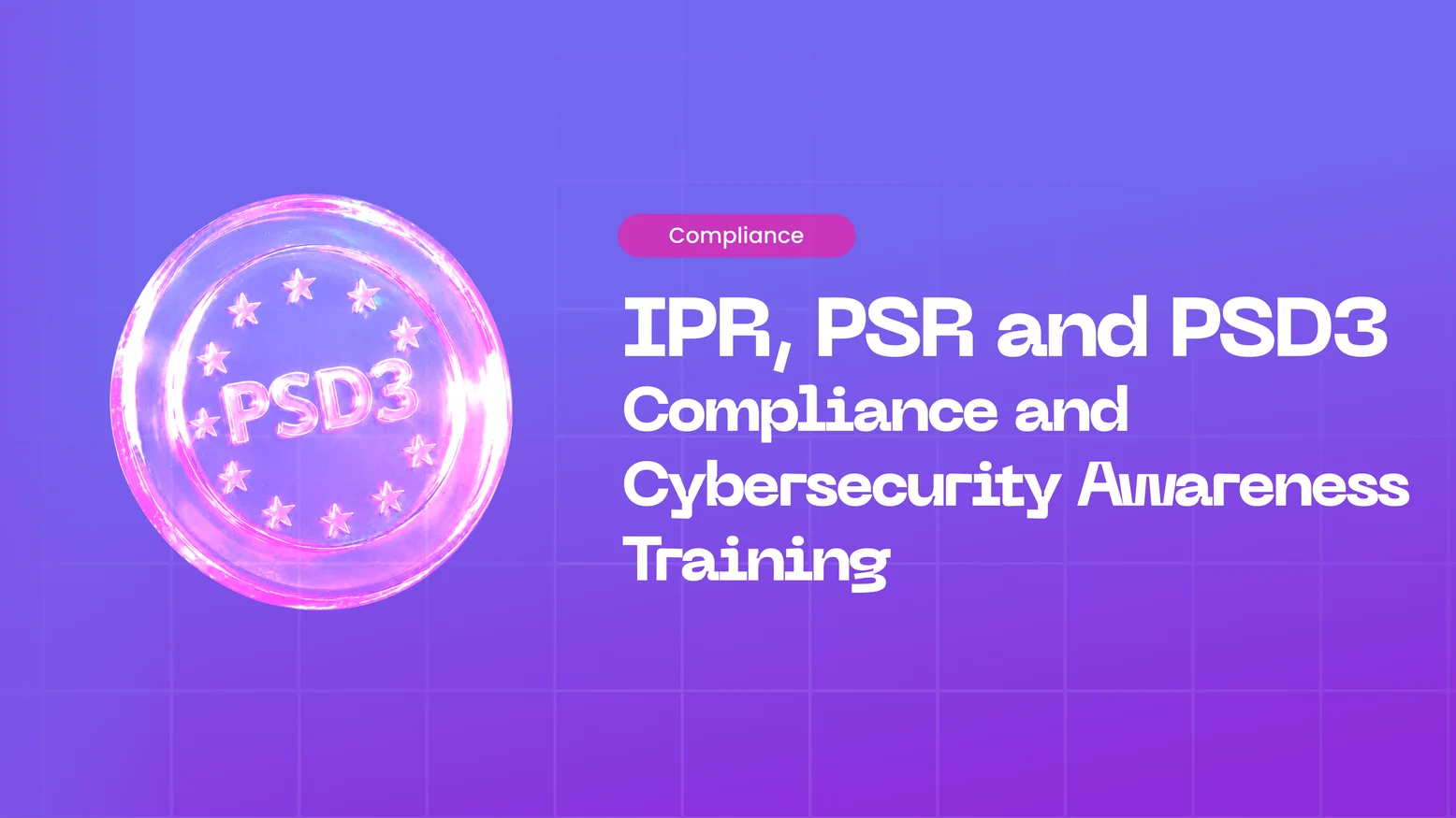 PSD3, PSR and IPR: What the New EU Payment Rules Mean for Social Engineering Defense