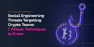 Social Engineering Threats Targeting Crypto Teams: 7 Attack Tactics to Know