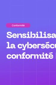 Comment la sensibilisation à la cybersécurité soutient la conformité RGPD