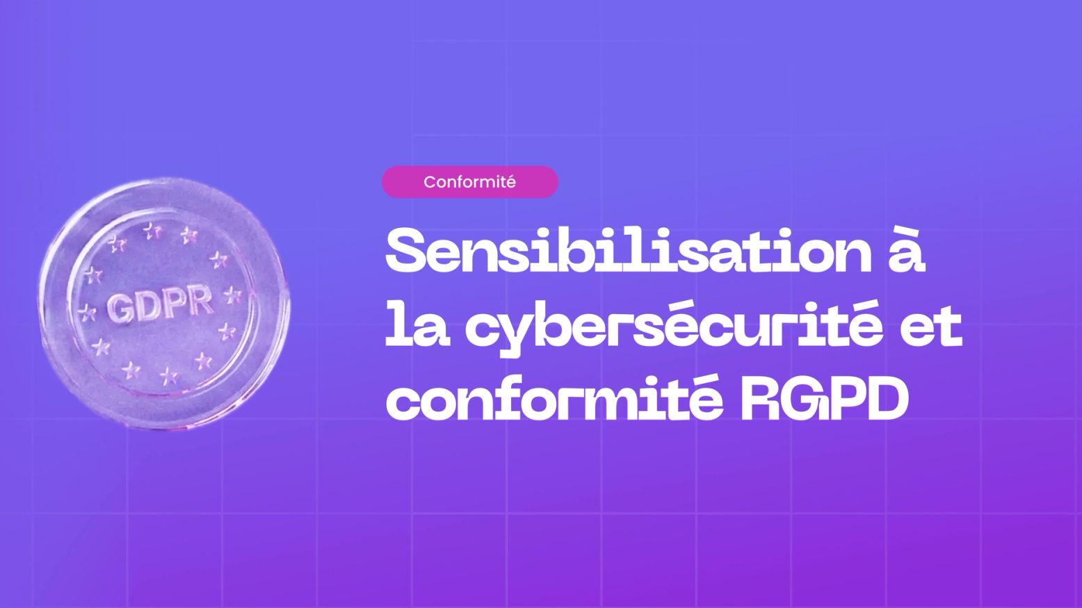 Comment la sensibilisation à la cybersécurité soutient la conformité RGPD
