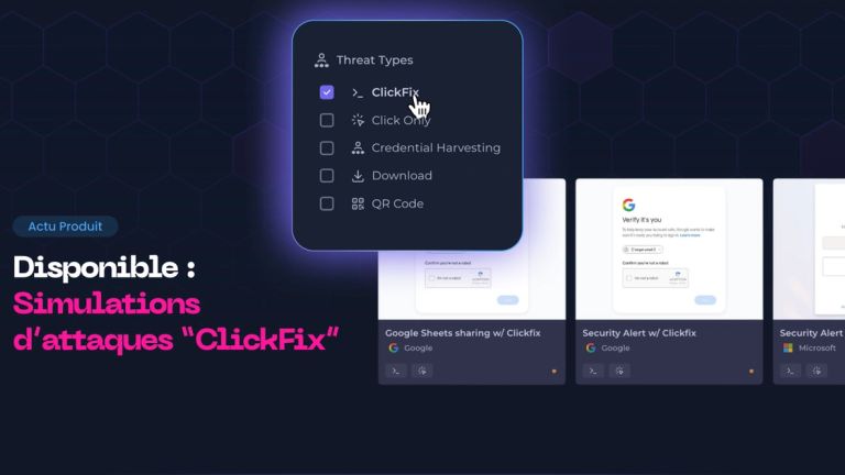 Nouveau : simulez des attaques ClickFix sur vos équipes pour identifier qui a besoin d’une formation avant qu’il ne soit trop tard