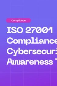Cybersecurity Awareness Training and ISO 27001: A Practical Compliance Guide
