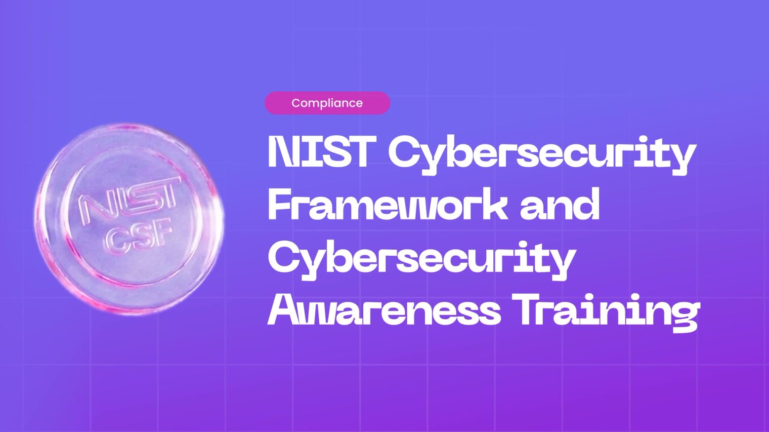How Cybersecurity Awareness Training Supports the NIST Cybersecurity Framework