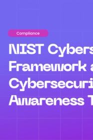 How Cybersecurity Awareness Training Supports the NIST Cybersecurity Framework