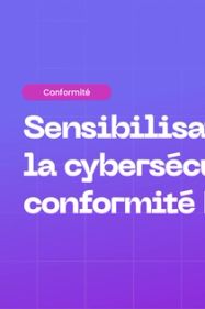 Sensibilisation à la cybersécurité et conformité NIS2 : Sécuriser la dimension humaine dans les secteurs critiques