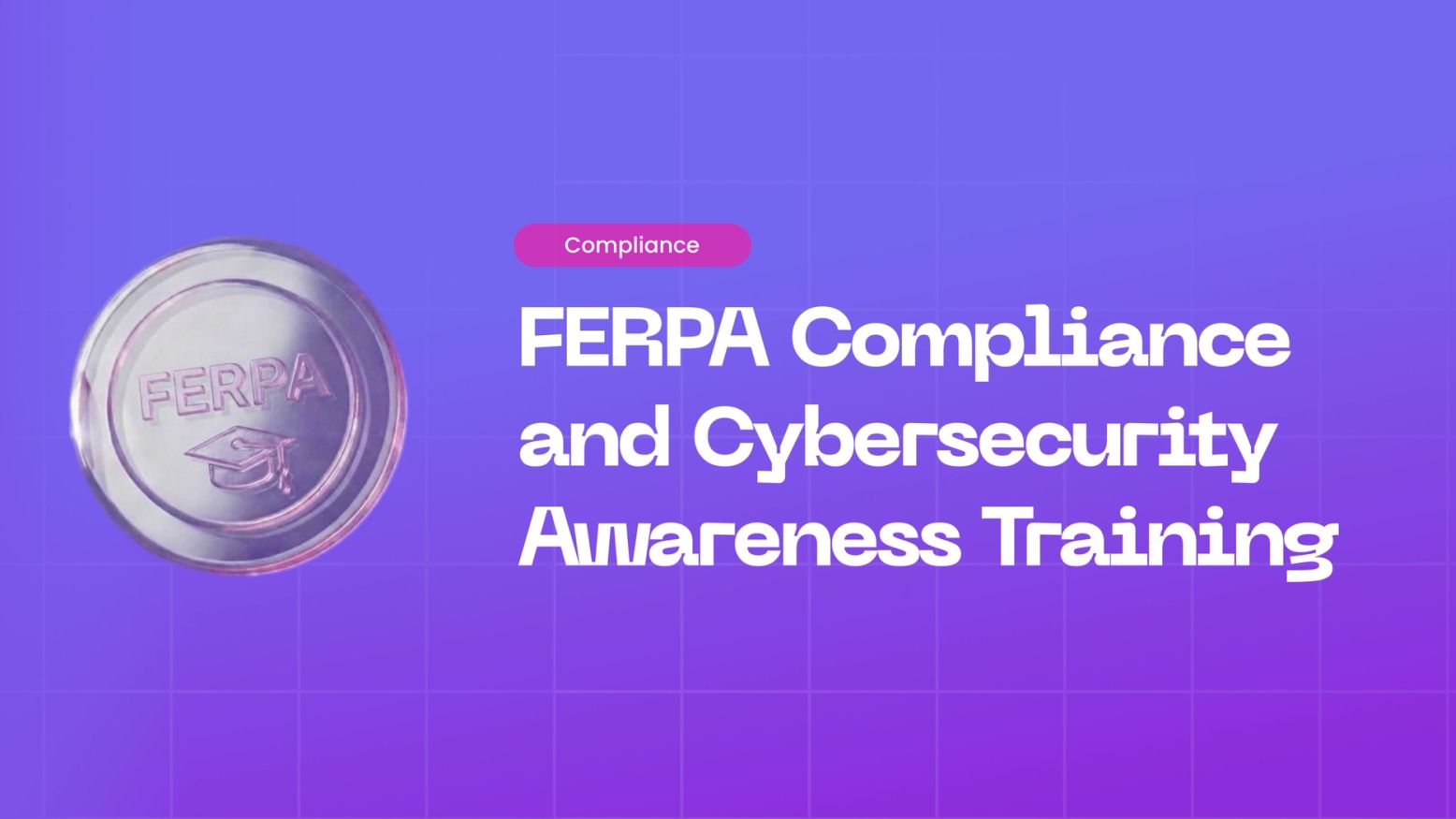 Cybersecurity Awareness Training and FERPA: Securing Student Records Through Education